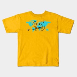 Lets Go Travel - Vacation Quotes Kids T-Shirt